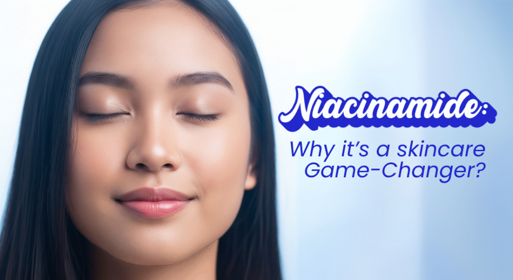Niacinamide Benefits for Skin: Science-Backed Guide